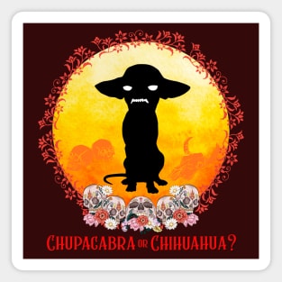 Chupacabra or Chihuahua? Magnet